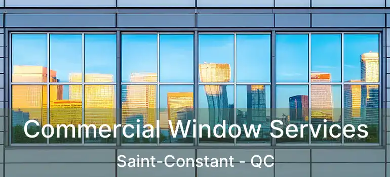  Commercial Window Services Saint-Constant - QC