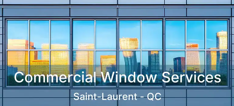  Commercial Window Services Saint-Laurent - QC