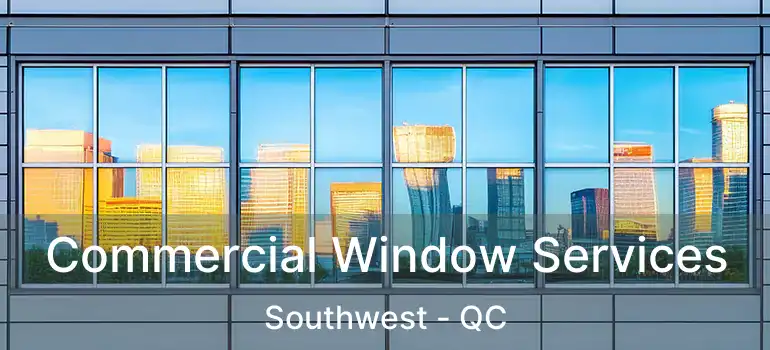  Commercial Window Services Southwest - QC