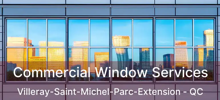  Commercial Window Services Villeray-Saint-Michel-Parc-Extension - QC