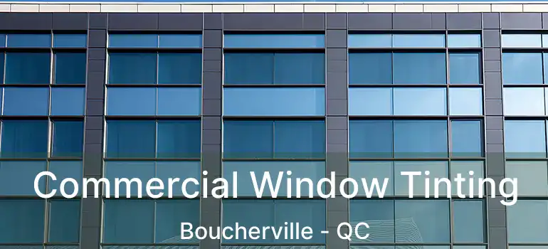  Commercial Window Tinting Boucherville - QC