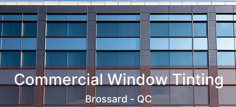  Commercial Window Tinting Brossard - QC