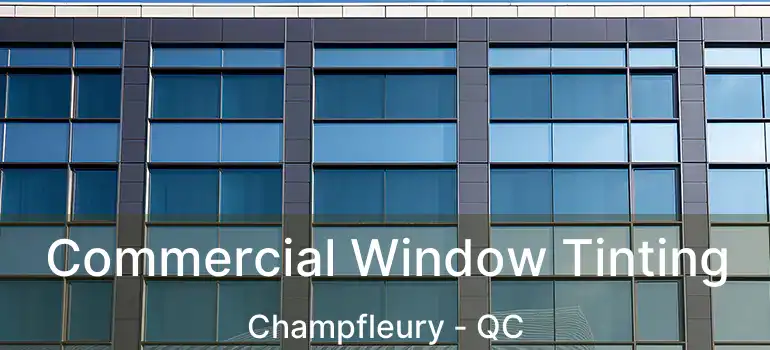  Commercial Window Tinting Champfleury - QC