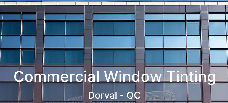  Commercial Window Tinting Dorval - QC