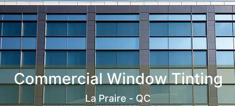  Commercial Window Tinting La Praire - QC