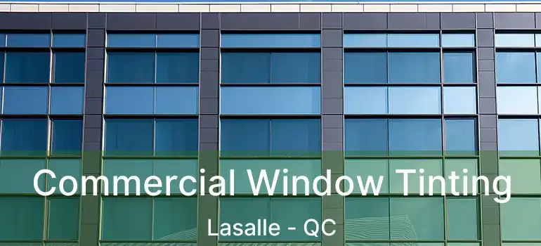 Commercial Window Tinting Lasalle - QC