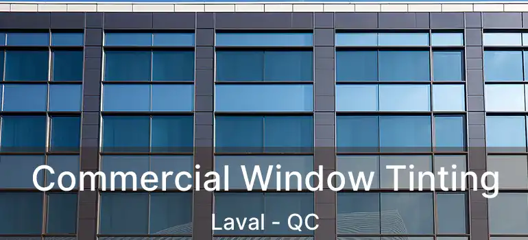  Commercial Window Tinting Laval - QC