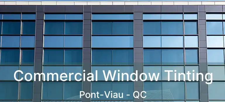  Commercial Window Tinting Pont-Viau - QC