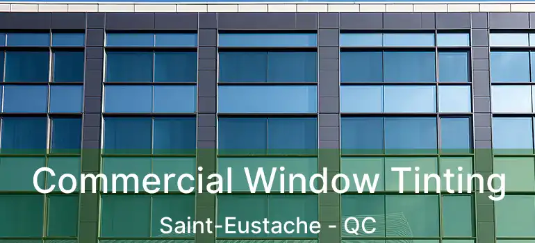  Commercial Window Tinting Saint-Eustache - QC