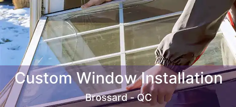  Custom Window Installation Brossard - QC