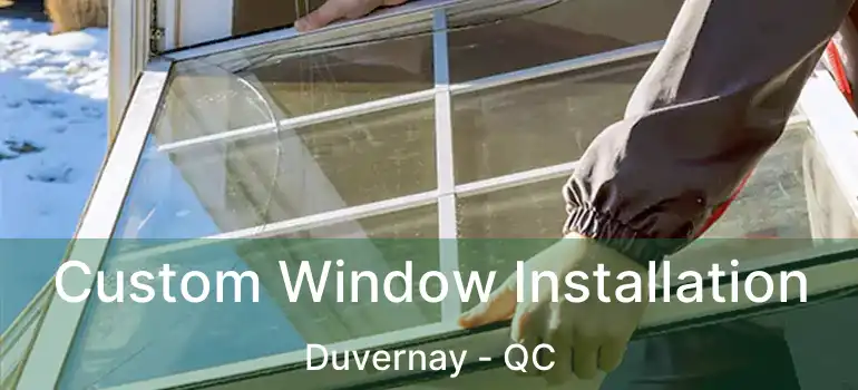  Custom Window Installation Duvernay - QC