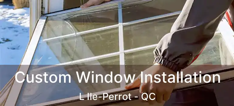  Custom Window Installation L Ile-Perrot - QC