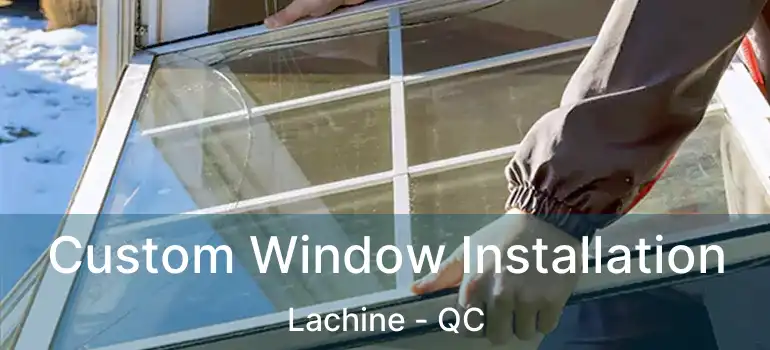  Custom Window Installation Lachine - QC