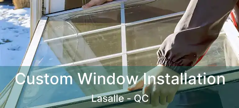  Custom Window Installation Lasalle - QC