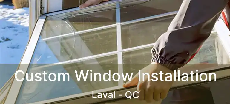  Custom Window Installation Laval - QC