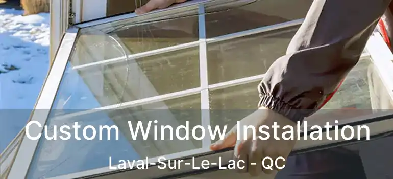  Custom Window Installation Laval-Sur-Le-Lac - QC
