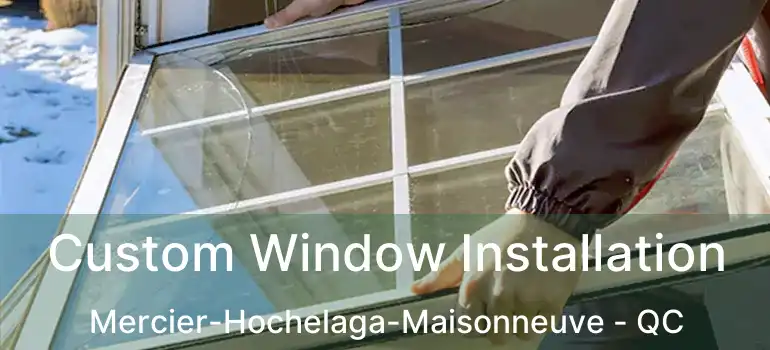  Custom Window Installation Mercier-Hochelaga-Maisonneuve - QC