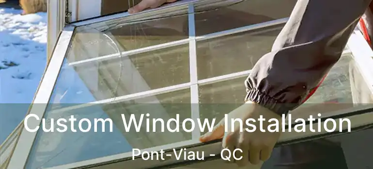  Custom Window Installation Pont-Viau - QC