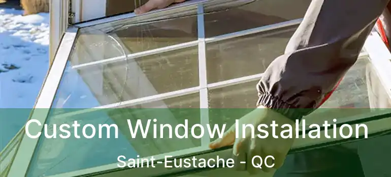  Custom Window Installation Saint-Eustache - QC