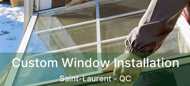  Custom Window Installation Saint-Laurent - QC