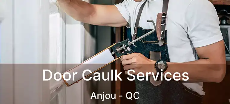  Door Caulk Services Anjou - QC