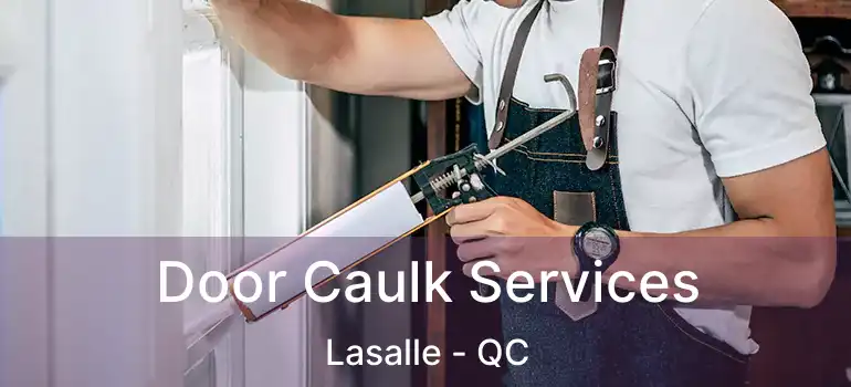  Door Caulk Services Lasalle - QC