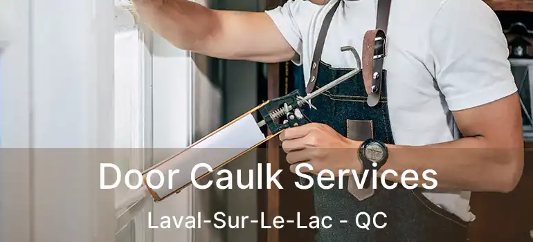  Door Caulk Services Laval-Sur-Le-Lac - QC