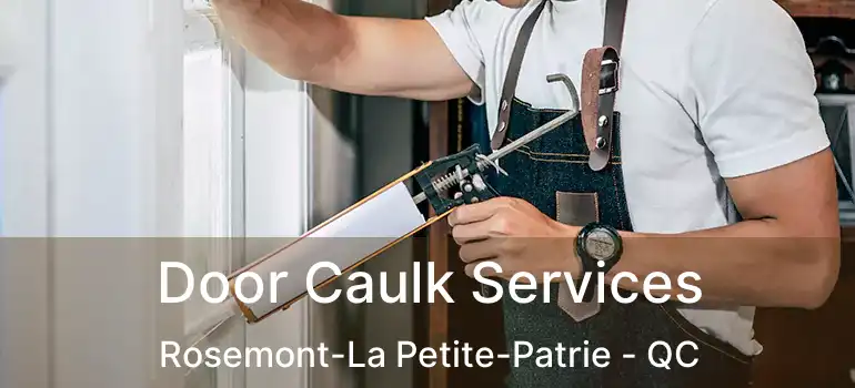  Door Caulk Services Rosemont-La Petite-Patrie - QC