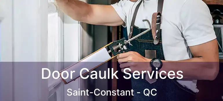  Door Caulk Services Saint-Constant - QC