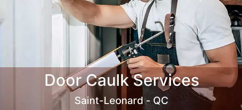  Door Caulk Services Saint-Leonard - QC