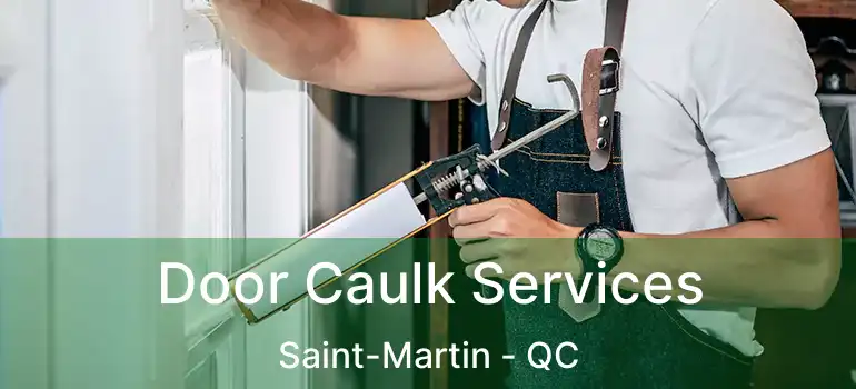  Door Caulk Services Saint-Martin - QC