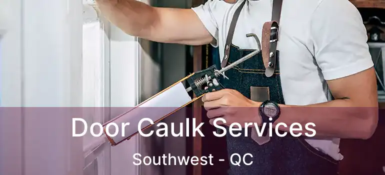  Door Caulk Services Southwest - QC