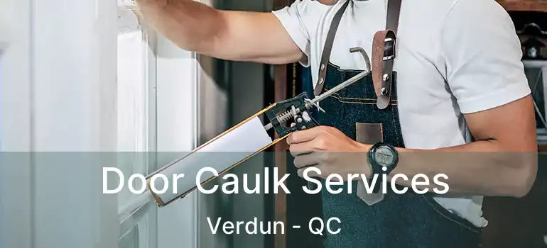  Door Caulk Services Verdun - QC