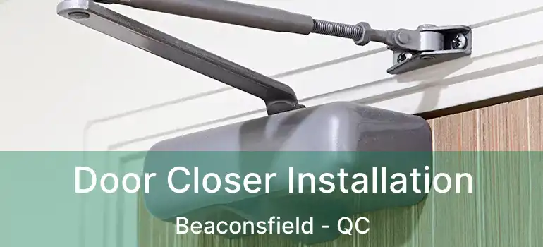 Door Closer Installation Beaconsfield - QC