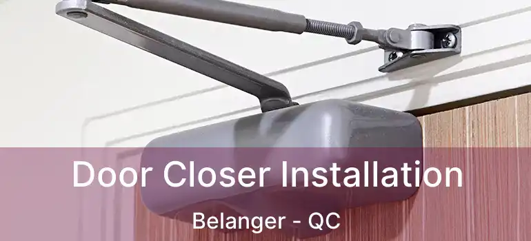  Door Closer Installation Belanger - QC