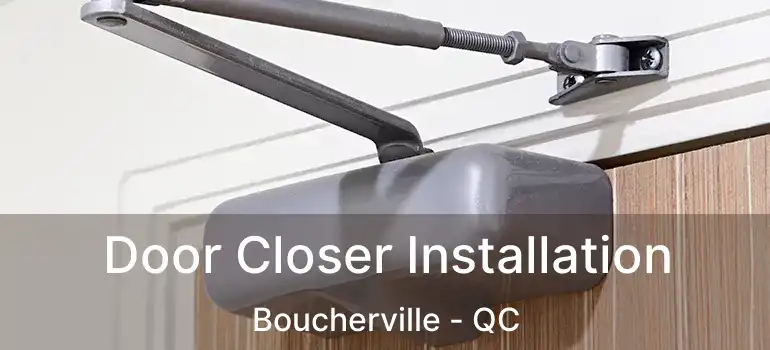  Door Closer Installation Boucherville - QC
