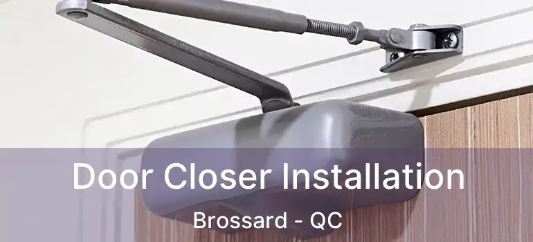  Door Closer Installation Brossard - QC