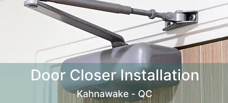  Door Closer Installation Kahnawake - QC