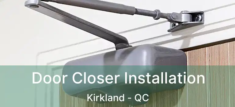  Door Closer Installation Kirkland - QC