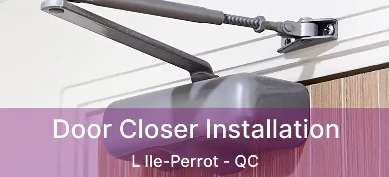 Door Closer Installation L Ile-Perrot - QC