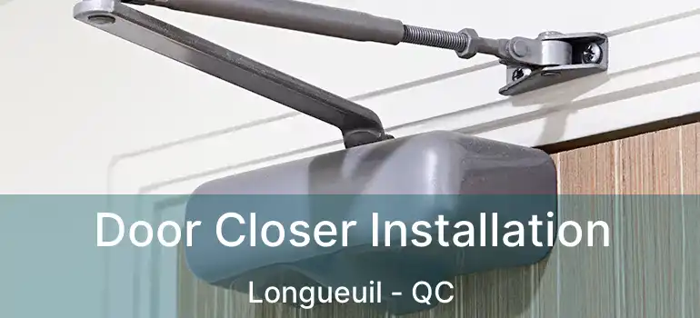  Door Closer Installation Longueuil - QC