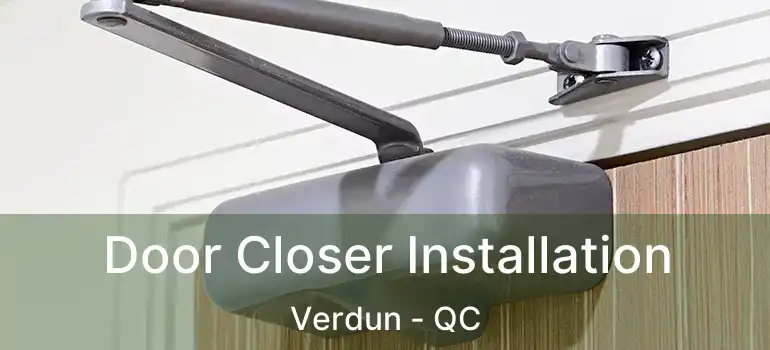  Door Closer Installation Verdun - QC