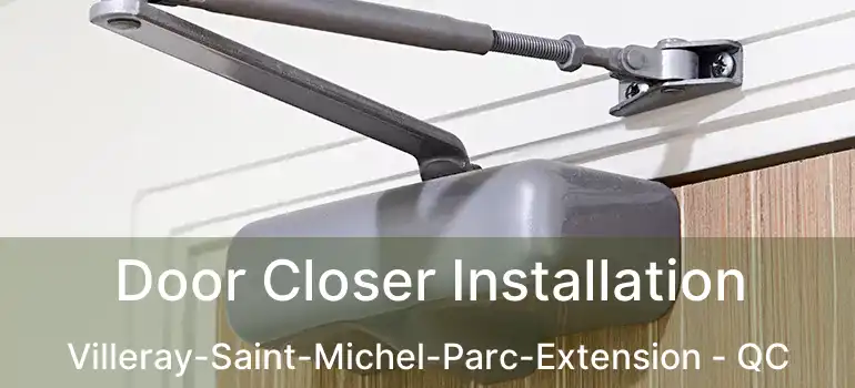  Door Closer Installation Villeray-Saint-Michel-Parc-Extension - QC