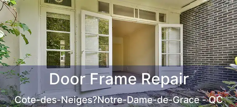  Door Frame Repair Cote-des-Neiges?Notre-Dame-de-Grace - QC