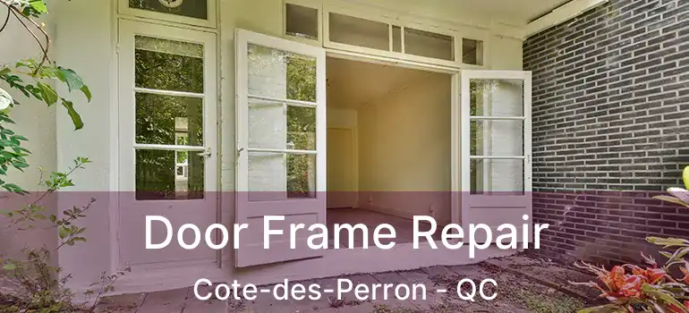  Door Frame Repair Cote-des-Perron - QC