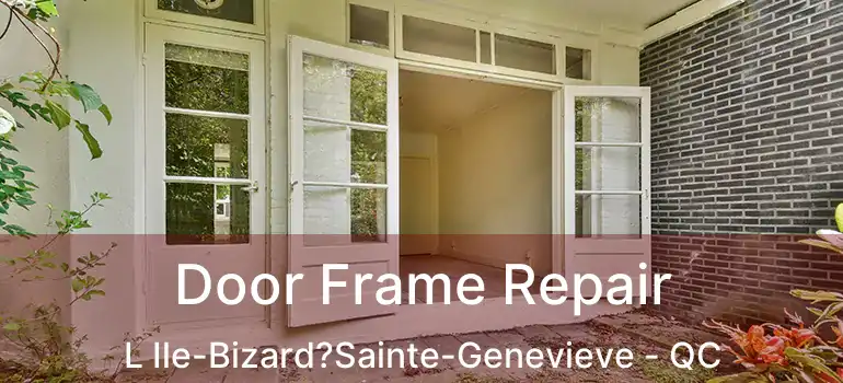  Door Frame Repair L Ile-Bizard?Sainte-Genevieve - QC