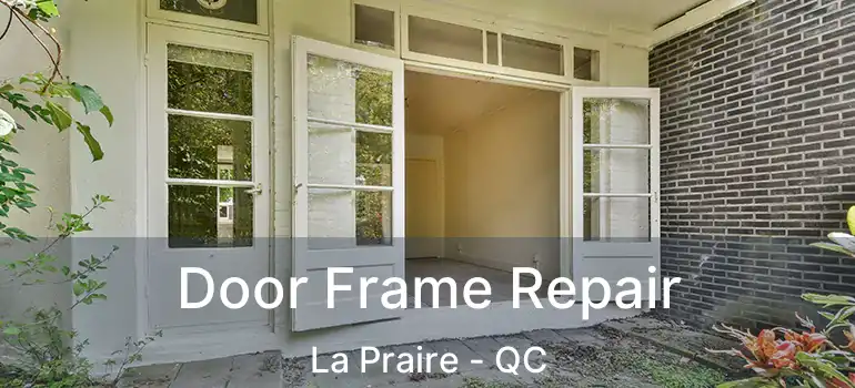  Door Frame Repair La Praire - QC