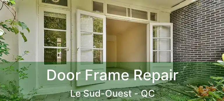  Door Frame Repair Le Sud-Ouest - QC