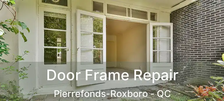  Door Frame Repair Pierrefonds-Roxboro - QC