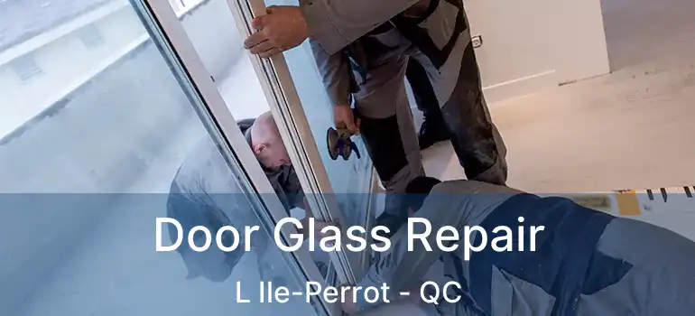  Door Glass Repair L Ile-Perrot - QC